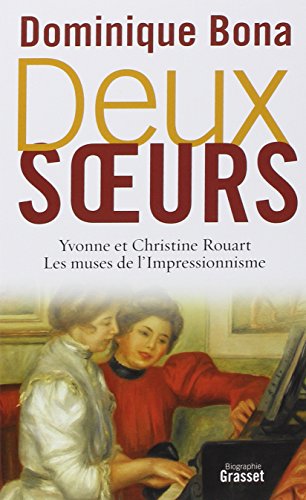 Deux soeurs: Yvonne et Christine Rouart, les muses de l'Impressionnisme